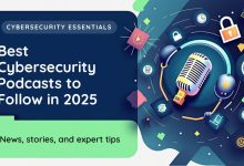 Best Cybersecurity Podcasts to Follow in 2025 for News, Stories, and Expert Tips.