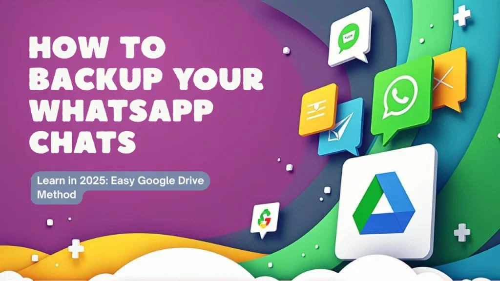 Backup WhatsApp to Google Drive 2025.